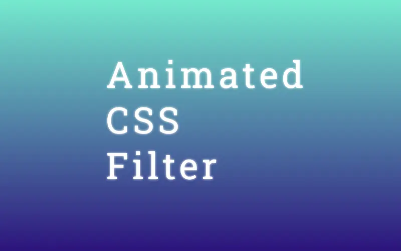 Animated CSS Filter Blur