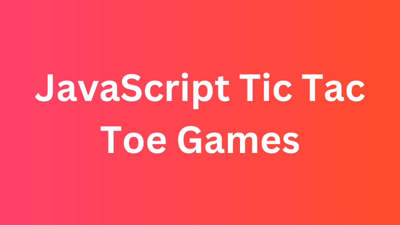 JavaScript Tic Tac Toe Games